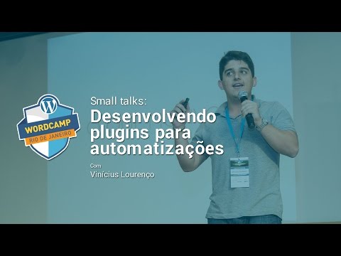 Palestra Vinícius Lourenço - WordCamp Rio 2015 - Desenvolvendo plugins para atividades do cotidiano!